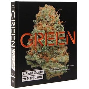 Green: A Field Guide to Marijuana: (Books about Marijuana, Guide to Cannabis, We